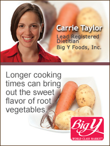 Insider's Viewpoint: Expert Supermarket Advice: Digging Up a Healthy Treat. Carrie Taylor, Carrie Taylor, Lead Registered Dietitian for the Living Well Eating Smart Program, Big Y Foods, Inc. Fruits And Veggies More Matters.org