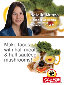 Insider's Viewpoint: Expert Supermarket Advice: How Do You Get Your Kids to Eat a Variety of Foods? Natalie Menza. Manager of Health and Wellness, Wakefern Food Corporation. Fruits And Veggies More Matters.org