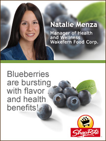 Insider's Viewpoint: Expert Supermarket Advice: Blueberries! Natalie Menza. Manager of Health and Wellness. Shop Rite. Fruits And Veggies More Matters.org