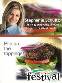 Insider's Viewpoint: Expert Supermarket Advice: Build a Better Burger. Stephanie Schultz. Health & Wellness Director, Skogen’s Festival Foods. Fruits And Veggies More Matters.org