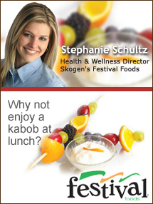 Insider's Viewpoint: Expert Supermarket Advice: althy Lunches & After-School Snacks. Stephanie Schultz. Health & Wellness Director, Skogen’s Festival Foods. Fruits And Veggies More Matters.org