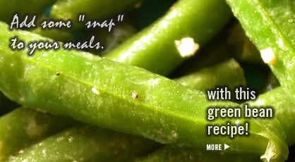 Click here for the Green Beans with Roasted Red Peppers Recipe